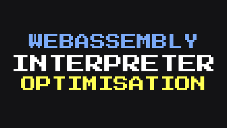 Cover image for WebAssembly interpreter optimisation: part 3
