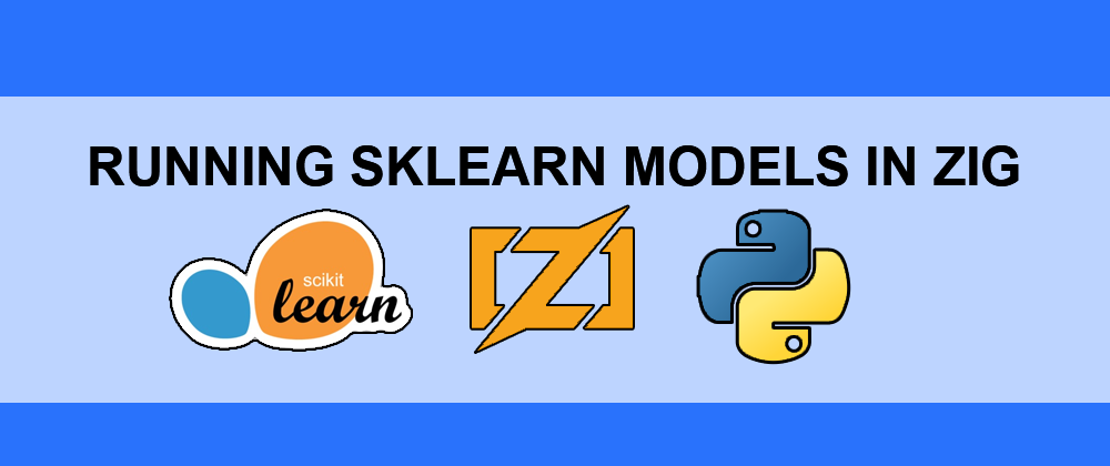 Cover image for Running sklearn models in Zig