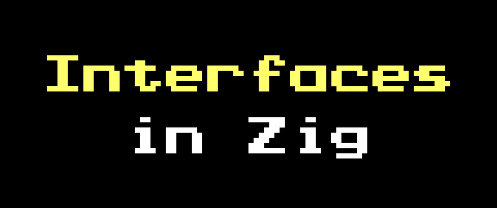 Cover image for Interfaces in Zig