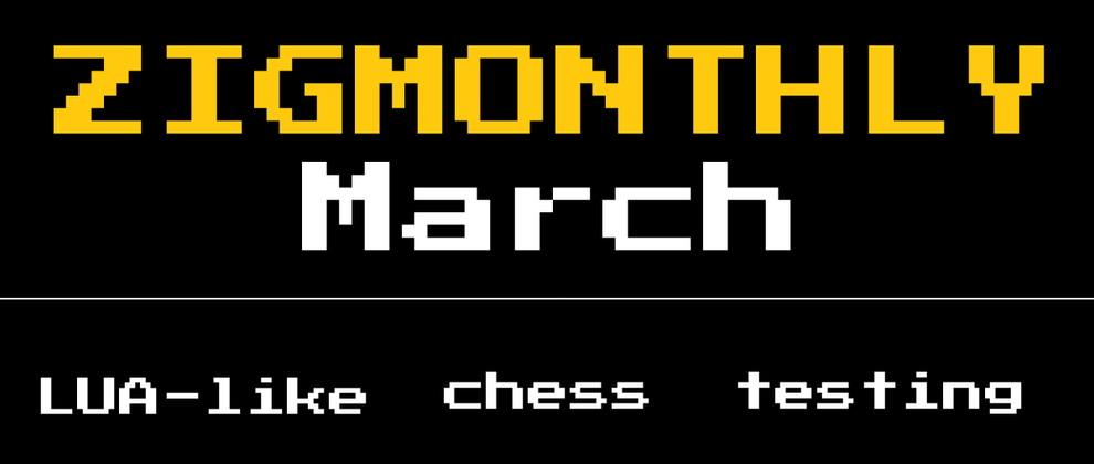 Cover image for Zig monthly, March 2022: io_uring, physics, chess, gamedev & scripting languages