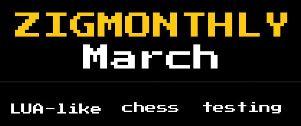 Cover image for Zig monthly, March 2022: io_uring, physics, chess, gamedev & scripting languages