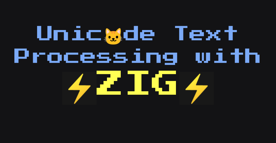 Unicode Basics in Zig - Zig NEWS
