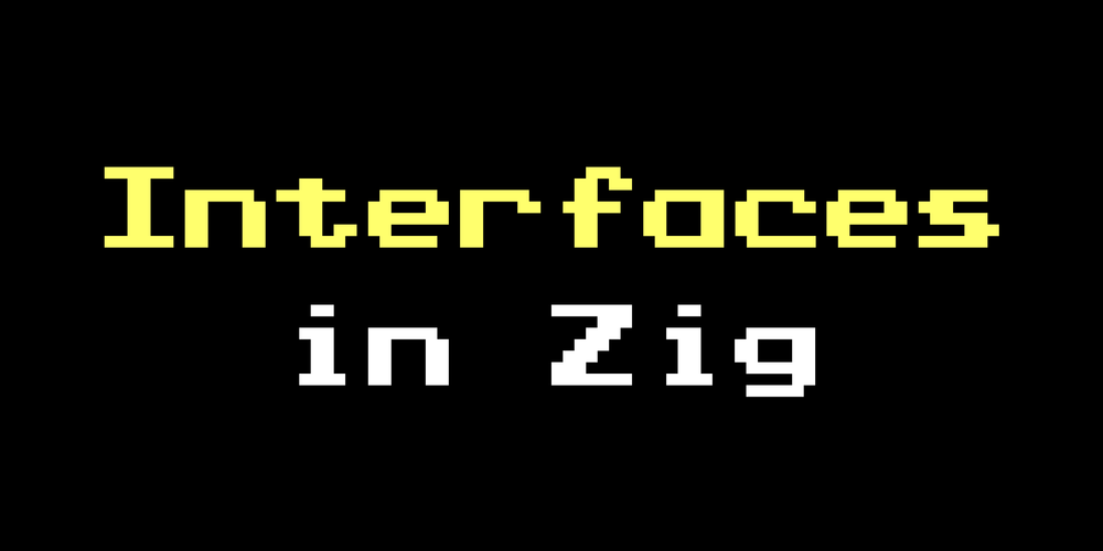 Interfaces in Zig Zig NEWS